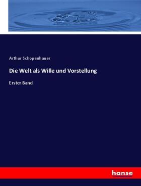 Schopenhauer |  Die Welt als Wille und Vorstellung | Buch |  Sack Fachmedien