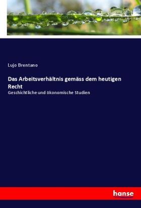 Brentano |  Das Arbeitsverhältnis gemäss dem heutigen Recht | Buch |  Sack Fachmedien