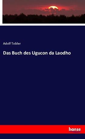 Tobler |  Das Buch des Ugucon da Laodho | Buch |  Sack Fachmedien