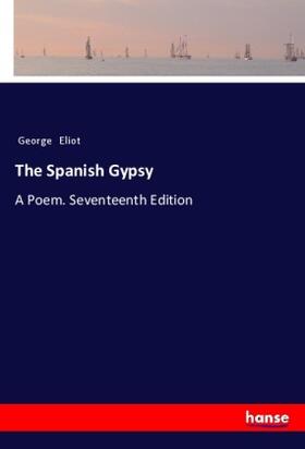 Eliot |  The Spanish Gypsy | Buch |  Sack Fachmedien