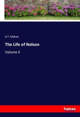 Mahan |  The Life of Nelson | Buch |  Sack Fachmedien