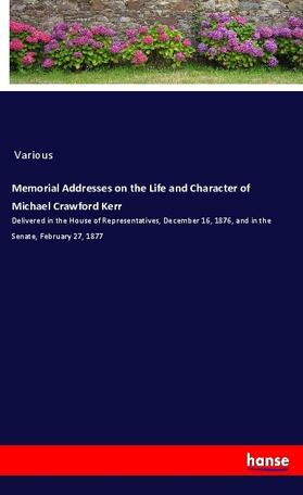 Various |  Memorial Addresses on the Life and Character of Michael Crawford Kerr | Buch |  Sack Fachmedien