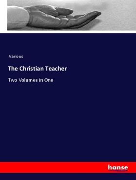 Various |  The Christian Teacher | Buch |  Sack Fachmedien