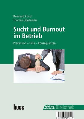 Künzl / Oberlander |  Sucht und Burnout im Betrieb | eBook | Sack Fachmedien