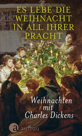 Dickens / Erdmann-Degenhardt |  Es lebe die Weihnacht in all ihrer Pracht | Buch |  Sack Fachmedien