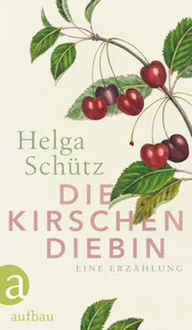 Schütz |  Die Kirschendiebin | Buch |  Sack Fachmedien