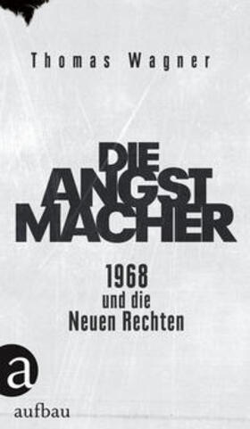 Wagner |  Die Angstmacher | Buch |  Sack Fachmedien