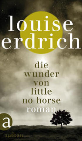 Erdrich |  Die Wunder von Little No Horse | Buch |  Sack Fachmedien