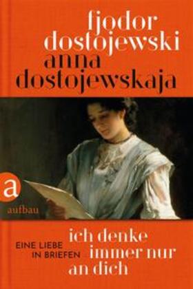 Dostojewskaja / Dostojewski / Dostoevskij |  Ich denke immer nur an Dich | Buch |  Sack Fachmedien