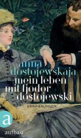 Dostojewskaja / Dostoevskaja |  Mein Leben mit Fjodor Dostojewski | Buch |  Sack Fachmedien