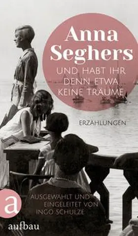 Seghers / Schulze |  Und habt ihr denn etwa keine Träume | Buch |  Sack Fachmedien