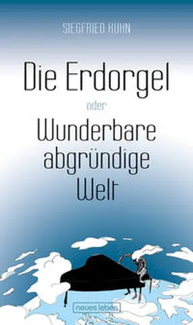 Kühn |  Die Erdorgel oder Wunderbare abgründige Welt | Buch |  Sack Fachmedien