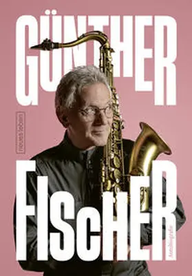 Fischer |  Günther Fischer - Autobiografie | Buch |  Sack Fachmedien