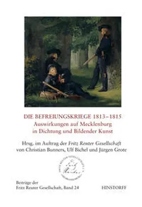 Bunners / Stellmacher / Grote |  Die Befreiungskriege 1813 - 1815. Auswirkungen auf Mecklenburg in Dichtung und Bildende Kunst | Buch |  Sack Fachmedien