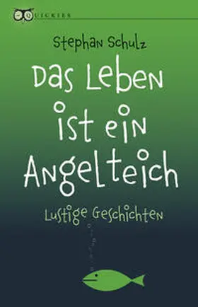 Schulz |  Das Leben ist ein Angelteich | Buch |  Sack Fachmedien