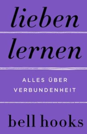 hooks |  Lieben lernen. Alles über Verbundenheit | eBook | Sack Fachmedien