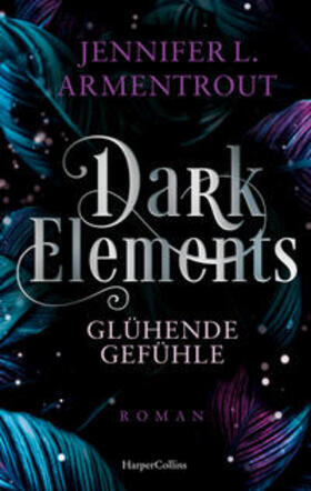 Armentrout |  Dark Elements 4 - Glühende Gefühle | Buch |  Sack Fachmedien