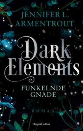 Armentrout |  Dark Elements 6 - Funkelnde Gnade | Buch |  Sack Fachmedien