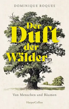 Roques |  Der Duft der Wälder. Von Menschen und Bäumen | Buch |  Sack Fachmedien