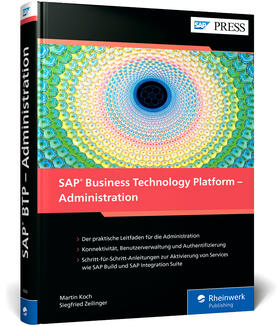 Koch / Zeilinger |  SAP Business Technology Platform - Administration | Buch |  Sack Fachmedien