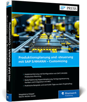 Köppel / Müller-Jacobi |  Produktionsplanung und -steuerung mit SAP S/4HANA - Customizing | Buch |  Sack Fachmedien