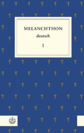 Melanchthon / Beyer / Rhein |  Melanchthon deutsch I | Buch |  Sack Fachmedien