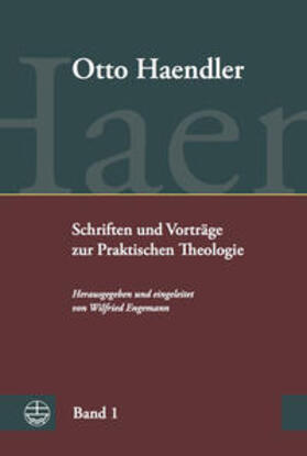 Haendler / Engemann |  Haendler, O: Schriften und Vorträge/Praktischen Theologie 1 | Buch |  Sack Fachmedien