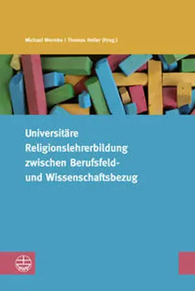 Wermke / Heller |  Universitäre Religionslehrerbildung zwischen Berufsfeld- und Wissenschaftsbezug | Buch |  Sack Fachmedien