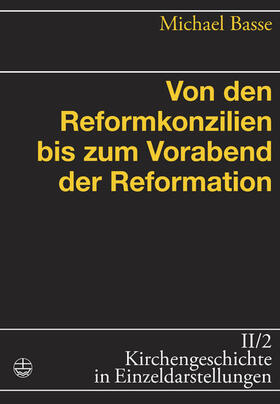Basse |  Von den Reformkonzilien bis zum Vorabend der Reformation | eBook | Sack Fachmedien