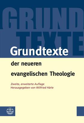 Härle |  Grundtexte der neueren evangelischen Theologie | eBook | Sack Fachmedien