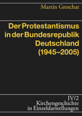 Greschat |  Der Protestantismus in der Bundesrepublik Deutschland (1945-2005) | eBook | Sack Fachmedien