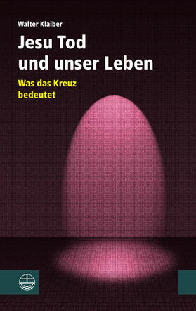 Klaiber |  Jesu Tod und unser Leben | eBook | Sack Fachmedien