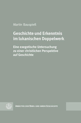 Bauspieß |  Geschichte und Erkenntnis im lukanischen Doppelwerk | eBook | Sack Fachmedien