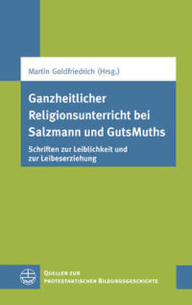 Goldfriedrich |  Ganzheitlicher Religionsunterricht bei Salzmann/GutsMuths | Buch |  Sack Fachmedien