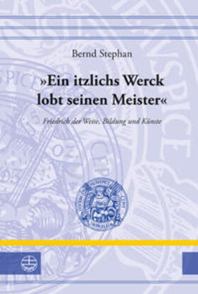 Stephan |  »Ein itzlichs Werck lobt seinen Meister« | Buch |  Sack Fachmedien