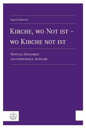 Sadowski |  Kirche, wo Not ist - wo Kirche not ist | eBook | Sack Fachmedien