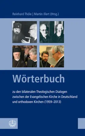 Thöle / Illert |  Wörterbuch zu den bilateralen Theologischen Dialogen zwischen der Evangelischen Kirche in Deutschland und orthodoxen Kirchen (1959-2013) | eBook | Sack Fachmedien