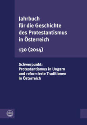 Vorstand der Gesellschaft für die Geschichte des Protestantismus in Österreich |  Jahrbuch für die Geschichte des Protestantismus in Österreich 130 (2014) | Buch |  Sack Fachmedien