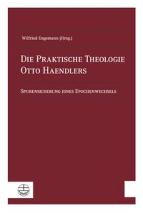 Engemann |  Praktische Theologie Otto Haendlers | Buch |  Sack Fachmedien