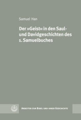 Han |  Han, S: »Geist« in den Saul- und Davidgeschichten | Buch |  Sack Fachmedien