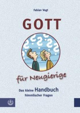 Vogt |  Gott für Neugierige | Buch |  Sack Fachmedien