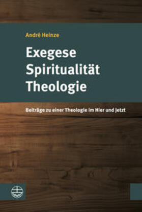 Heinze / Wehde / Werner |  Exegese - Spiritualität - Theologie | Buch |  Sack Fachmedien