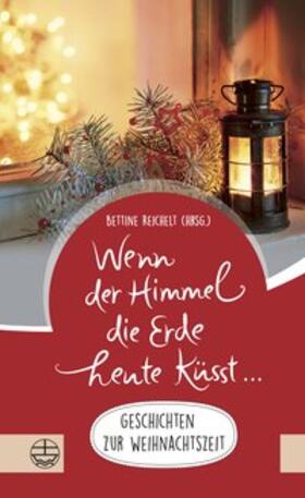 Reichelt |  Wenn der Himmel die Erde heute küsst ... | Buch |  Sack Fachmedien