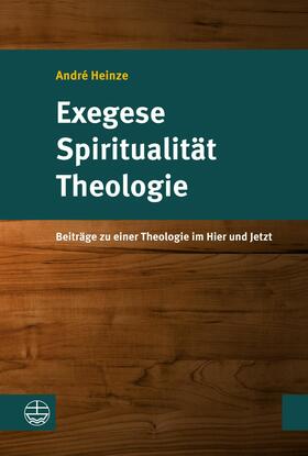Heinze / Wehde / Werner |  Exegese – Spiritualität – Theologie | eBook | Sack Fachmedien
