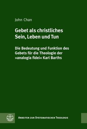 Chan |  Gebet als christliches Sein, Leben und Tun | eBook | Sack Fachmedien