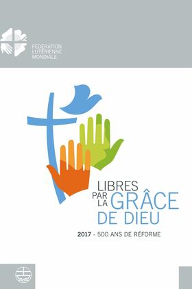 Burghardt / Lutherischer Weltbund |  Libres par la grâce de Dieu | eBook | Sack Fachmedien