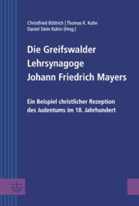 Böttrich / Kuhn / Stein-Kokin |  Greifswalder Lehrsynagoge Johann Friedrich Mayers | Buch |  Sack Fachmedien