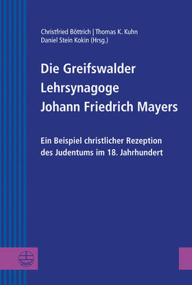 Böttrich / Kuhn / Stein-Kokin |  Die Greifswalder Lehrsynagoge Johann Friedrich Mayers | eBook | Sack Fachmedien