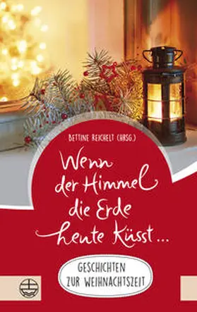 Reichelt |  Wenn der Himmel die Erde heute küsst … | eBook | Sack Fachmedien