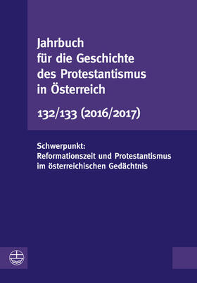 Vorstand der Gesellschaft für die Geschichte des Protestantismus in Österreich / Leeb |  Jahrbuch für die Geschichte des Protestantismus in Österreich 132/133 | eBook | Sack Fachmedien